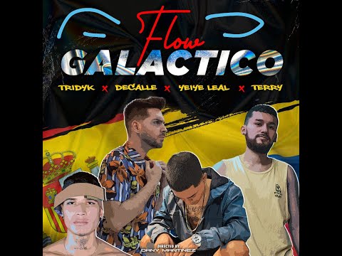 Decalle x Tridyk x Yeiye Leal x Terry - FLOW GALACTICO