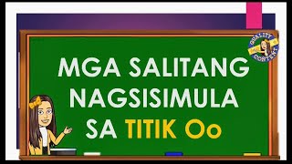 ANG TITIK Oo ( MGA SALITANG NAGSISIMULA SA LETRANG Oo) ANG TITIK Oo ( MGA SALITANG NAGSISIMULA SA LETRANG Oo)