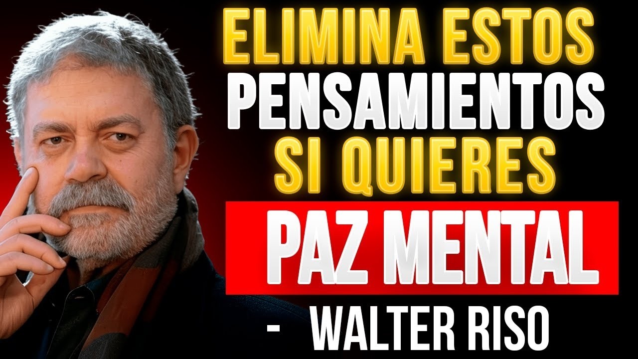 10 Pensamientos que Debes Eliminar para Lograr Paz Mental | Walter Riso