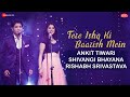 Tere ishq ki baarish mein  zeemusicoriginals ankit tiwari  shivangi bhayana rishabh srivastava