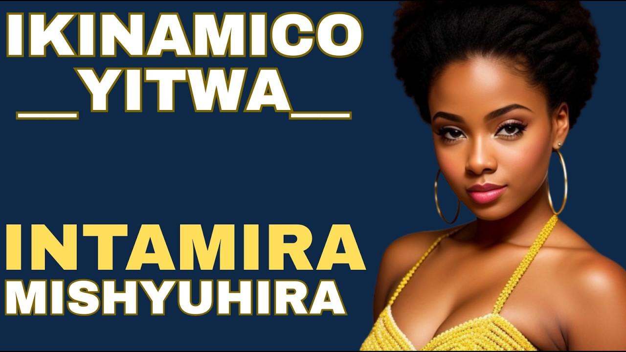 IKINAMICO YITWA #INTAMIRA MISHYUHIRA YASADUTSE AMATAMA