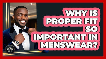 Why Is Proper Fit So Important In Menswear? - The Sharp Dressed Gent