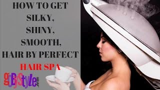 How to get Silky, Shiny, Smooth Hair By Perfect Hair Spa.