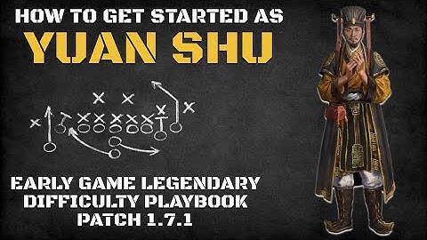 How to Get Started as Yuan Shu | Early Game Legendary Difficulty Playbook Patch 1.7.1
