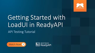 Getting Started with LoadUI in ReadyAPI | API Testing Tutorial