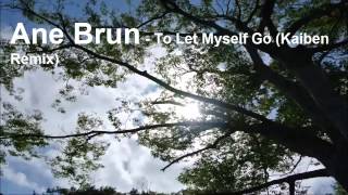 Ane Brun - To Let Myself Go (Kaiben Remix)