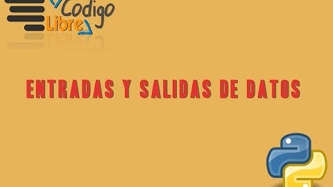 Entrada y salida de datos en Python - Codigo libre