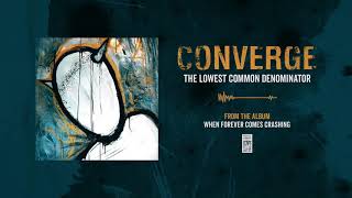 Converge &quot;The Lowest Common Denominator&quot;