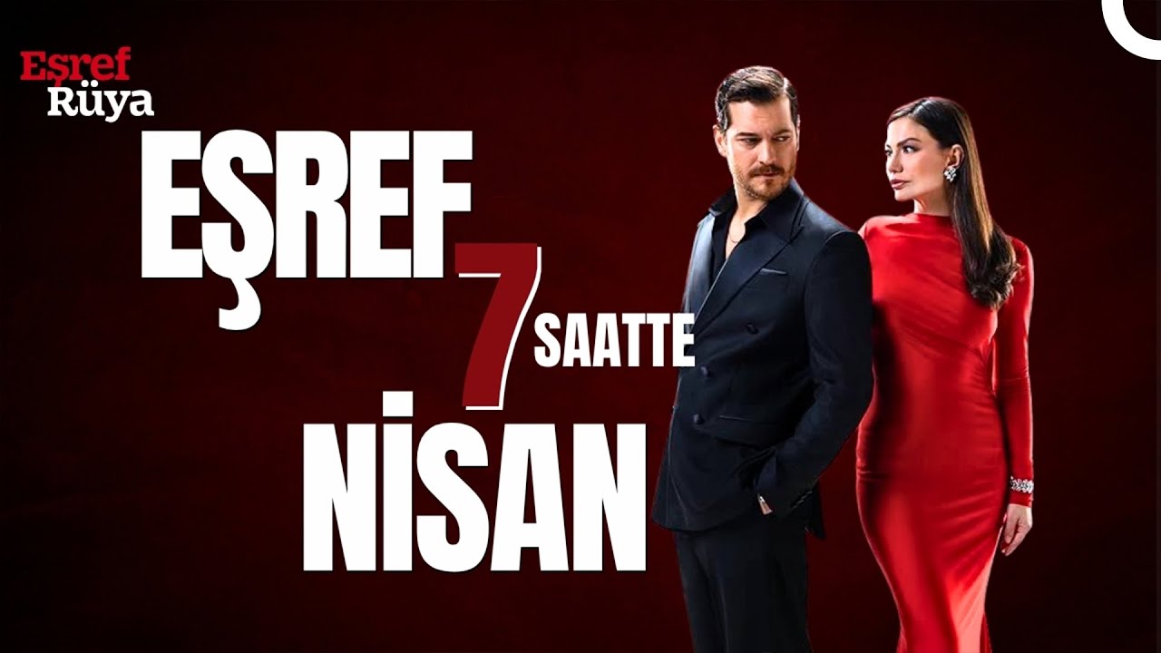 7 Saatte Eşref ve Nisan | Eşref Rüya