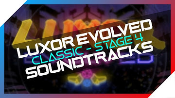 Luxor Evolved OST Classic | Stage 4 (2012)