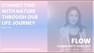 FLOW community: CONNECTING WITH NATURE THROUGH OUR LIFE JOURNEY - Elly Cho