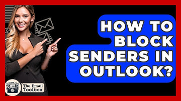 How To Block Senders In Outlook? - TheEmailToolbox.com