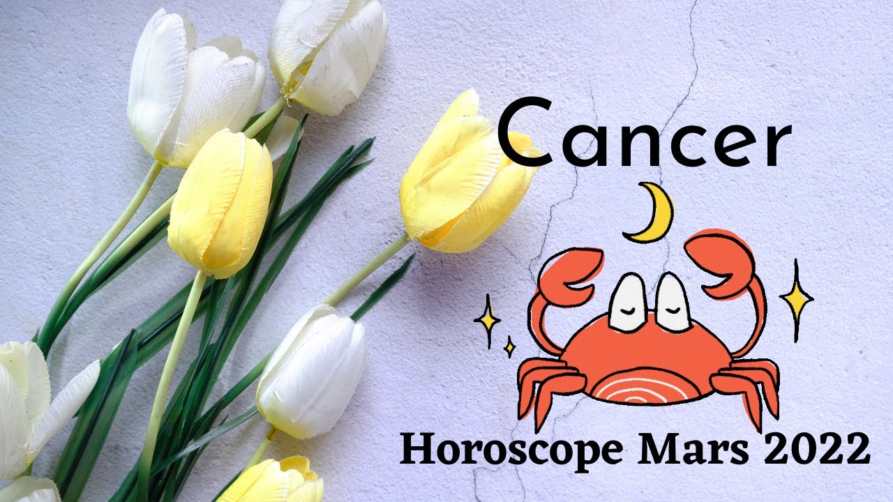 Horoscope Cancer Mars 2022 YouTube