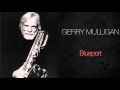 Gerry Mulligan - Blueport