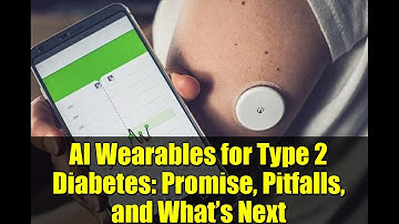 AI Wearables for Type 2 Diabetes: Promise, Pitfalls, and What’s Next