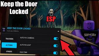 Keep The Door Locked Script Esp, Auto Clean, Auto Fix More