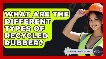 What Are The Different Types Of Recycled Rubber? - Civil Engineering Explained