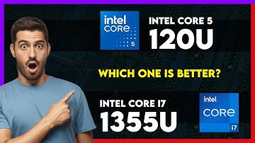 Intel Core 5 120U vs Intel Core i7 1355U Comparison