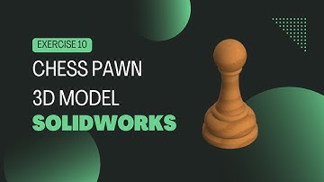 Solidworks CAD Design - Exercise - 10 ( Chess Pawn )