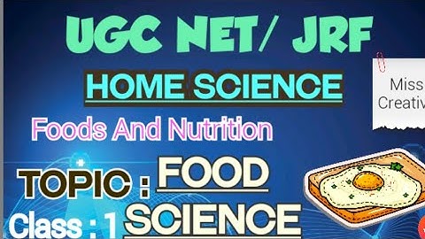 UGC NET/JRF|| 2020||HomeScience|| Foods And Nutrition|| Food Science|| Class : 1