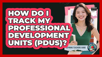 How Do I Track My Professional Development Units (PDUs)? - Aspiring Teacher Guide