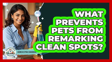 What Prevents Pets From Remarking Clean Spots? - Homekeeping Handbook