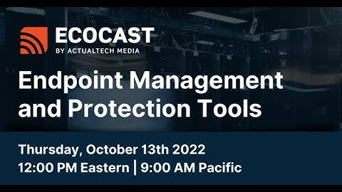 Endpoint Management and Protection Tools