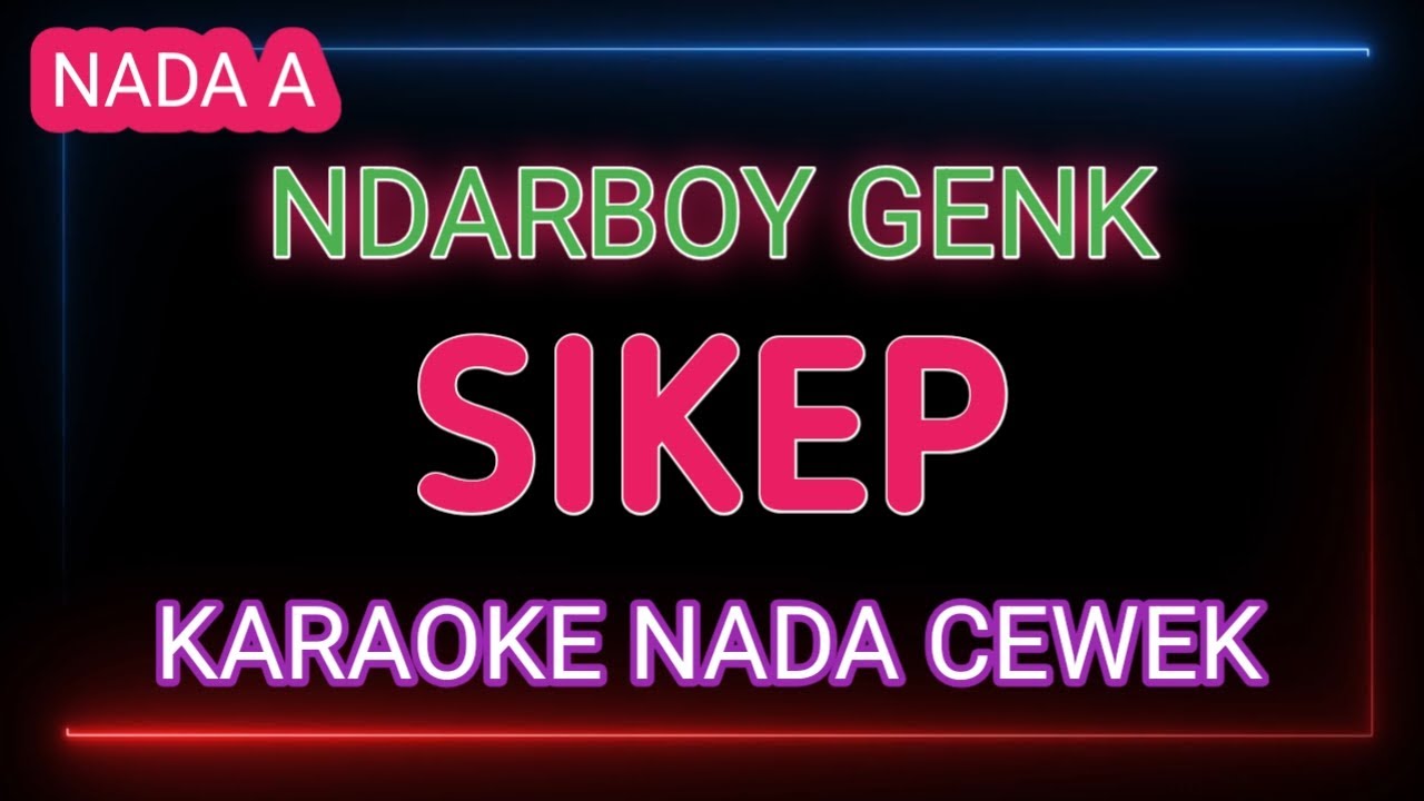 SIKEP - KARAOKE NADA CEWEK - NDARBOY GENK