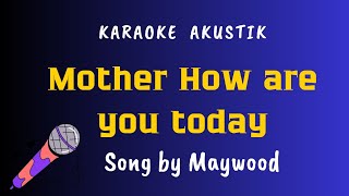 Maywood ( Mother how are you today) Acoustic Karaoke