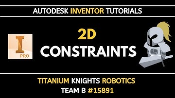 2D Constraints | Autodesk Inventor 2021 Tutorial Series by FTC Team 15891 Titanium Knights B