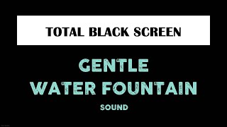 Peaceful Water Fountain Sounds with Black Screen For Sleeping
