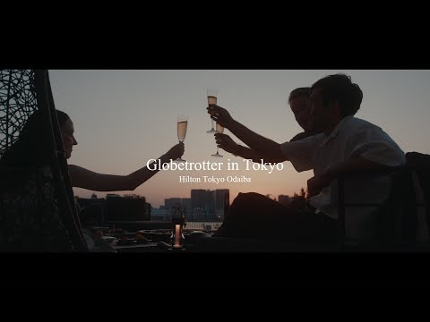 ―Globetrotter in Tokyo―　Hilton Tokyo Odaiba