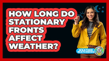 How Long Do Stationary Fronts Affect Weather?