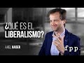 Axel Kaiser - ¿Qué es el liberalismo?