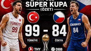   Türkıye 99  -  84 Çekya  | THY DBB Süper Kupa (Özet) 