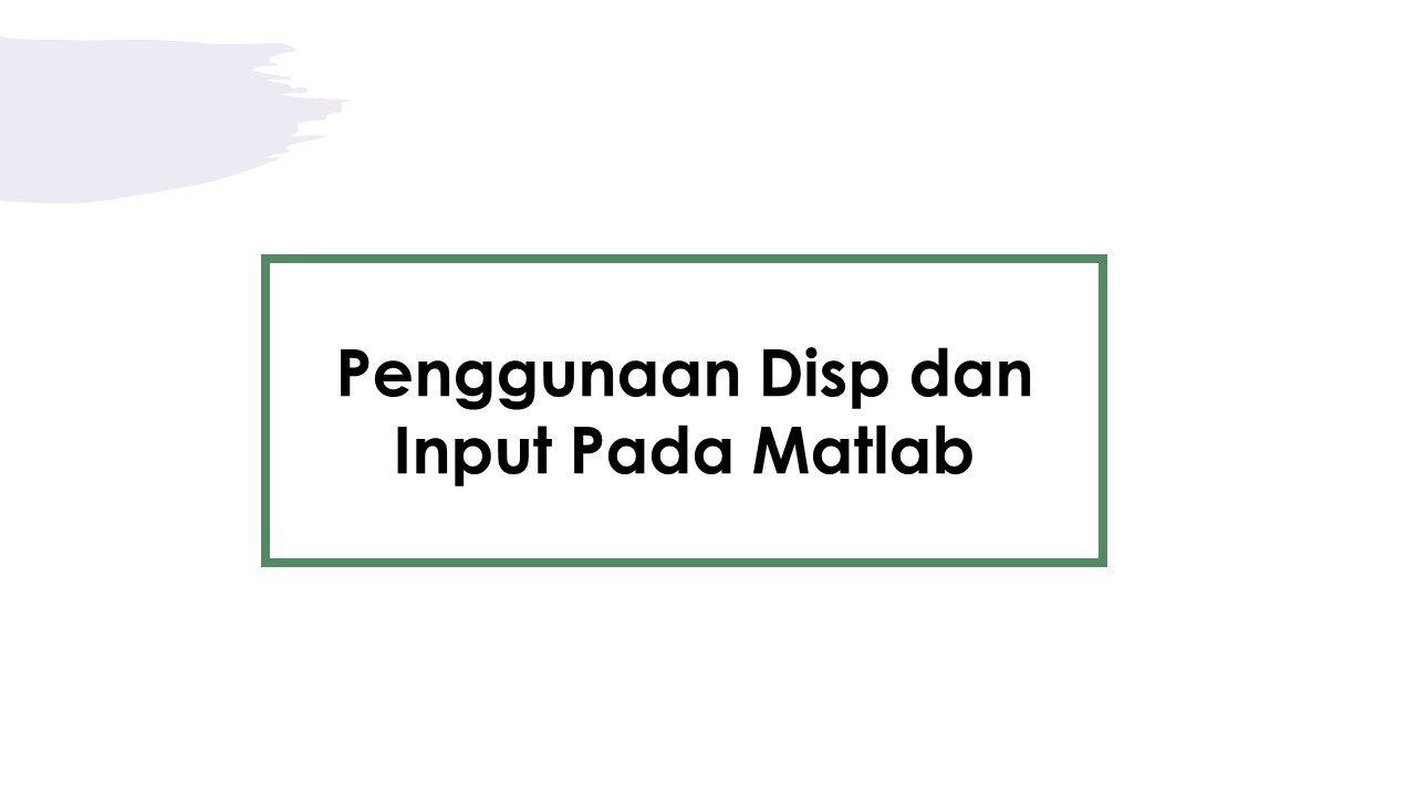 Contoh Penggunaan Perintah Disp dan Input pada Matlab - YouTube