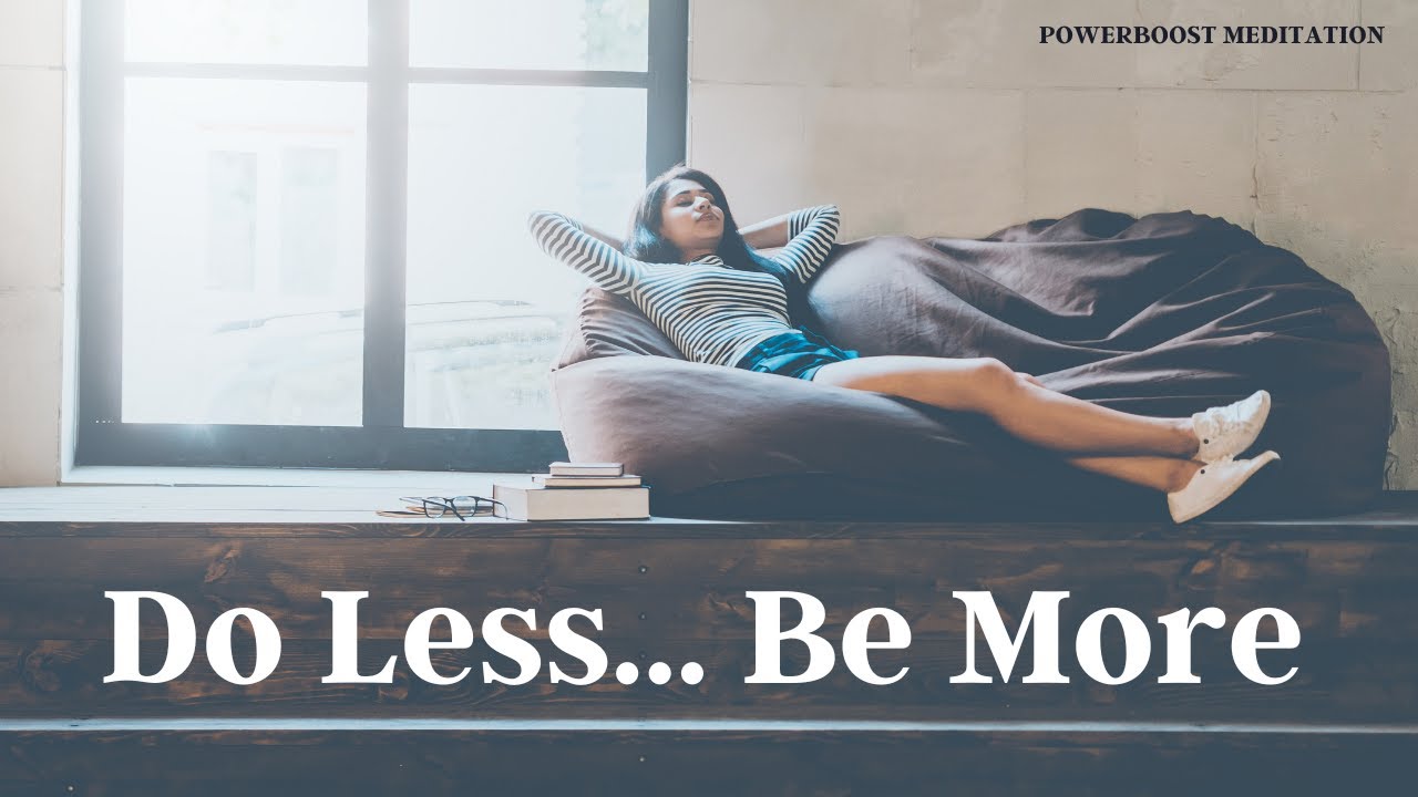 DO LESS...BE MORE with Saurabh: Powerboost Meditation - YouTube