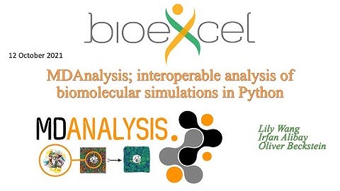 BioExcel Webinar #55: MDAnalysis, interoperable analysis of biomolecular simulations in Python
