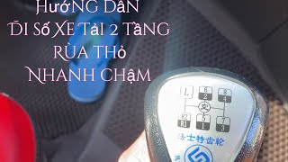 Hướng dẫn đi số xe tải 2 tầng "Rùa thỏ"nhanh chậm chenglong H7