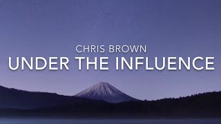 Under The Influence (Lyrics) - Chris Brown