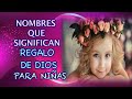 NOMBRES QUE SIGNIFICAN REGALO DE DIOS PARA NIÑAS