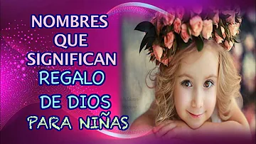 ¿Cuál es un nombre de Dios para una niña?