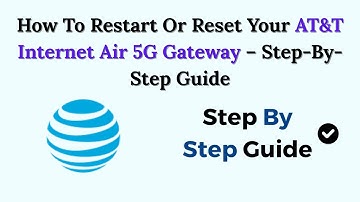 How To Restart Or Reset Your AT&T Internet Air 5G Gateway – Step-By-Step Guide