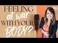 What To Do When You Feel At War With Your Body (With Lisa Whittle)