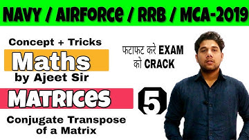 Matrices in Maths - Conjugate Transpose of matrix | #NAVY #AIRFORE (X & Y ) #RRB JE,  #MCA