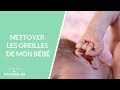 Nettoyer les oreilles de mon bb  la maison des maternelles lmdm