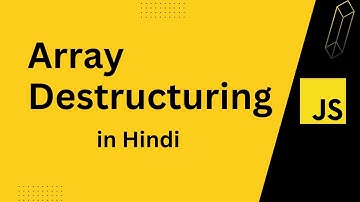 Array Destructuring  in Hindi : JavaScript ES6 tutorial for beginner  #javascript