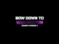 Bow Down to Washington | Season 1: Episode 2