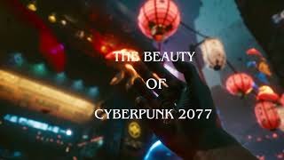 The Beauty of Cyberpunk 2077