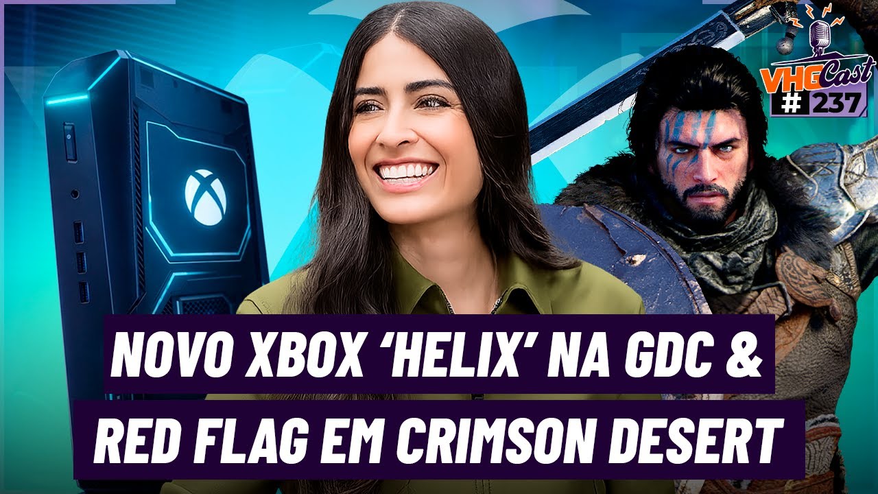 Asha Sharma confirma XBOX HELIX na GDC, Crimson Desert sem chave para consoles e mais  VHGCast 237